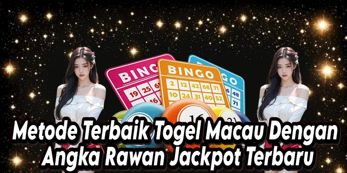 Metode Terbaik Togel Macau Dengan Angka Rawan Jackpot Terbaru