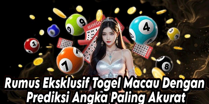 Rumus Eksklusif Togel Macau Dengan Prediksi Angka Paling Akurat