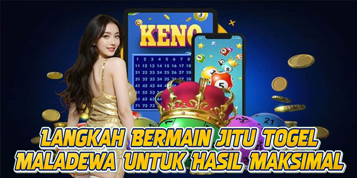 Langkah Bermain Jitu Togel Maladewa Untuk Hasil Maksimal