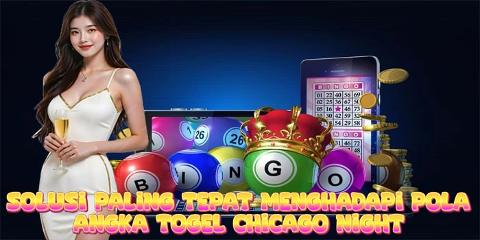 Solusi Paling Tepat Menghadapi Pola Angka Togel Chicago Night