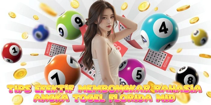 Tips Efektif Membongkar Rahasia Angka Togel Florida Mid