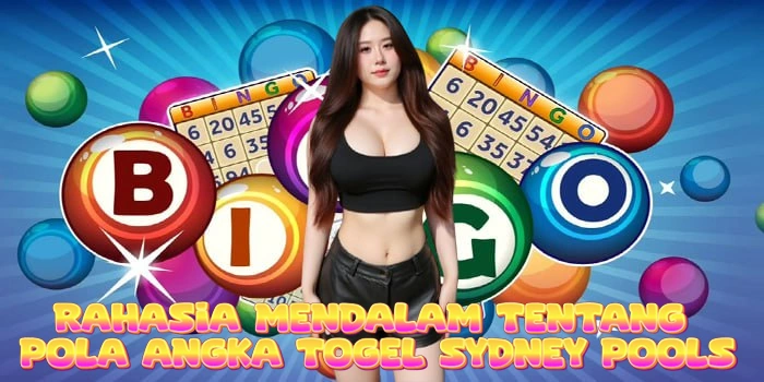 Rahasia Mendalam Tentang Pola Angka Togel Sydney Pools