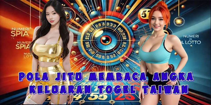 Pola Jitu Membaca Angka Keluaran Togel Taiwan