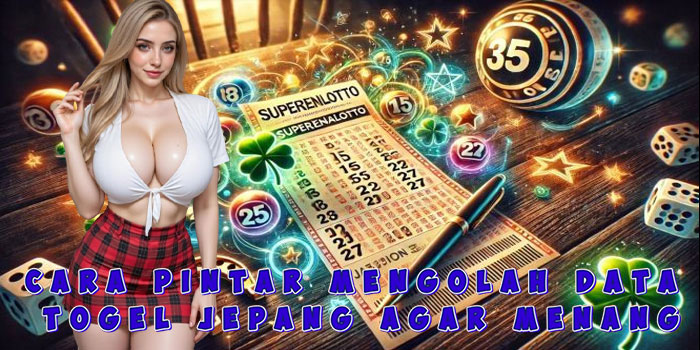 Cara Pintar Mengolah Data Togel Jepang Agar Menang